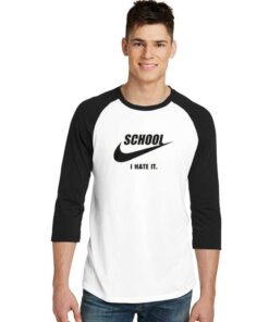 School I Hate It Nike Parody Raglan Tee