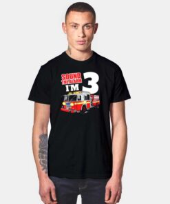 Sound The Alarm Fire Force Truck T Shirt