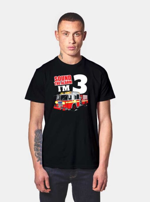 Sound The Alarm Fire Force Truck T Shirt