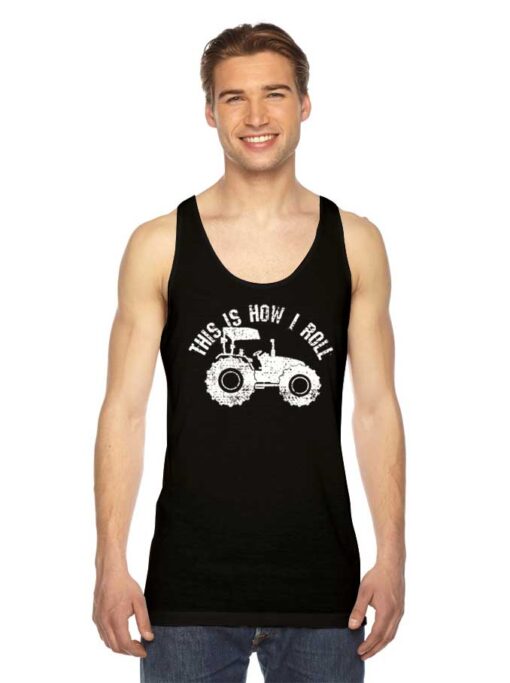 This Is How I Roll Tractors Tank Top