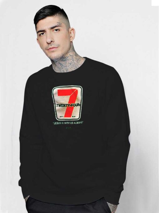 Twenty Four 7 Jesus Is With Us 7 11 Inspired Sweatshirt