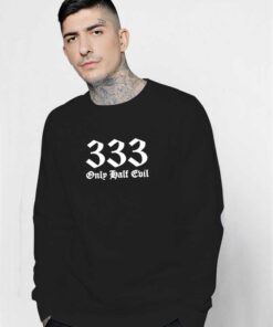 333 Only Half Evil Classic Word Sweatshirt