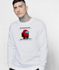 Everybody Who Is The Impostor Among Us Sweatshirt