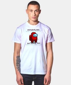 Everybody Who Is The Impostor Among Us T Shirt