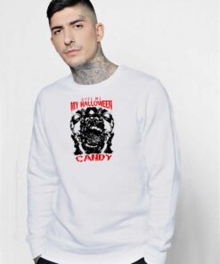 Give Me My Halloween Candy Scary Sweatshirt