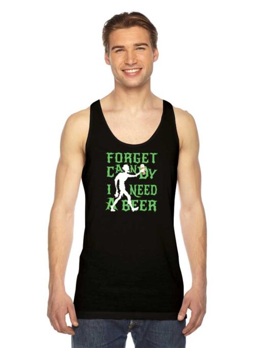 Halloween Forget Candy I Need A Beer Tank Top