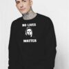 Halloween No Lives Matter Myers Sweatshirt