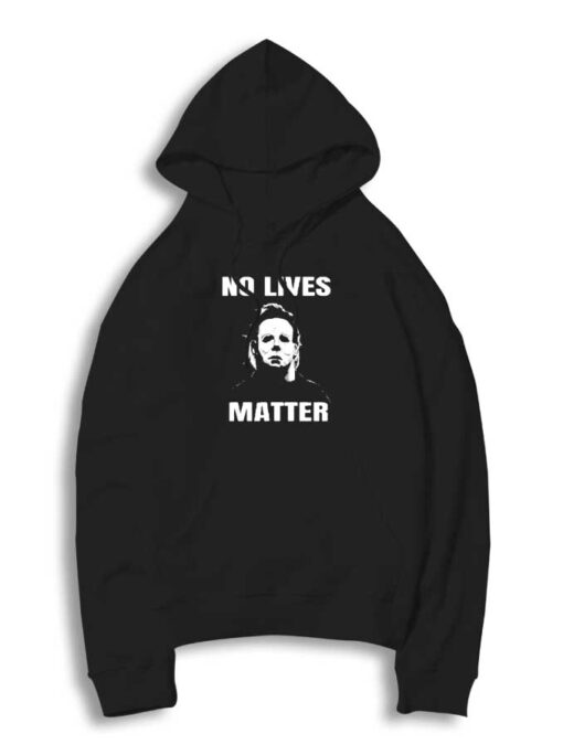 Halloween No Lives Matter Myers Hoodie