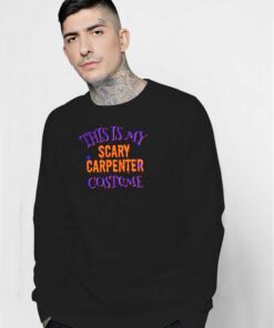 Halloween This Is My Scary Carpenter Costume Sweatshirt