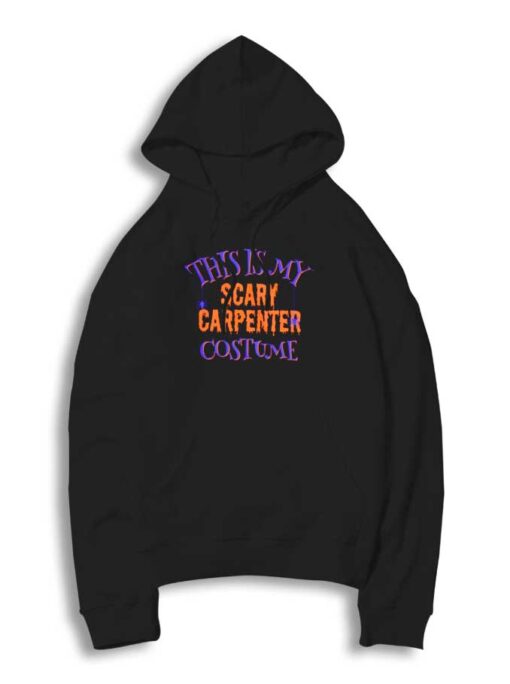 Halloween This Is My Scary Carpenter Costume Hoodie