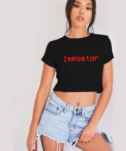 I Became The Impostor In Among Us Crop Top Shirt