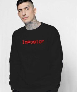 I Became The Impostor In Among Us Sweatshirt