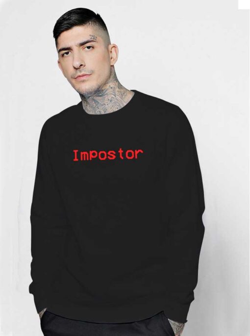 I Became The Impostor In Among Us Sweatshirt