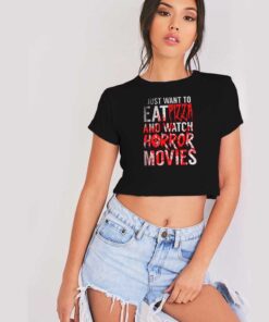 I Just Want To Eat Pizza And Watch Horror Movie Halloween Crop Top Shirt