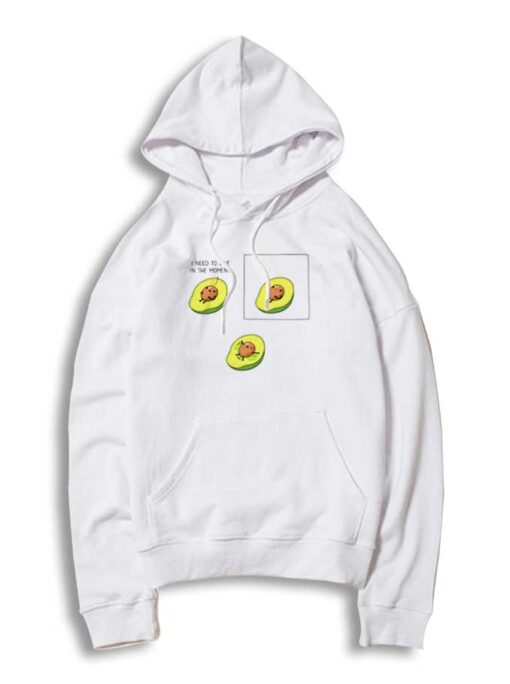 I Need To Live in the Moment Avocado Hoodie