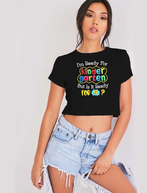 I'm Ready For Kinder Garten Logo Crop Top Shirt