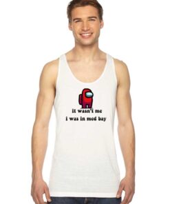 It Wasn't Me I Was In Medbay Impostor Tank Top