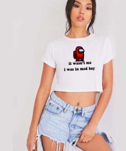 It Wasn't Me I Was In Medbay Impostor Crop Top Shirt