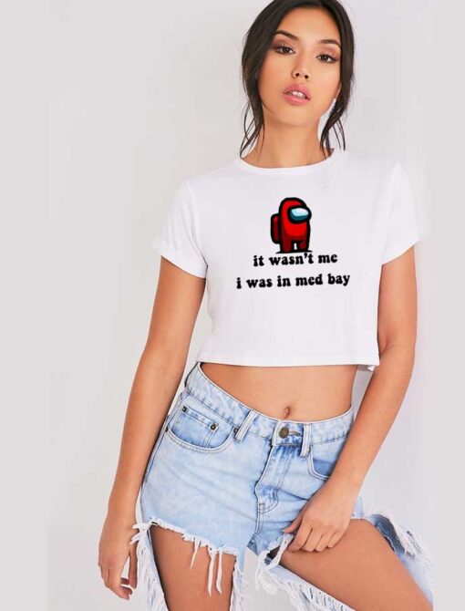 It Wasn't Me I Was In Medbay Impostor Crop Top Shirt