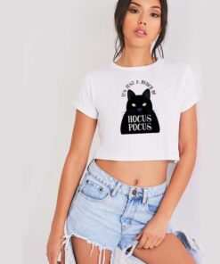 It's Just A Bunch Of Hocus Pocus Cat Crop Top Shirt