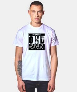 I've Got Obsessive Halloween Disorder T Shirt