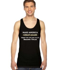 Make America Arrest the Cops Who Killed Breonna Taylor Tank Top