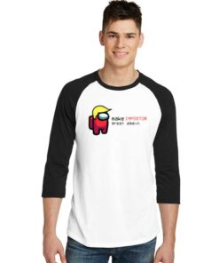 Make Impostor Great Again Donald Trump Raglan Tee