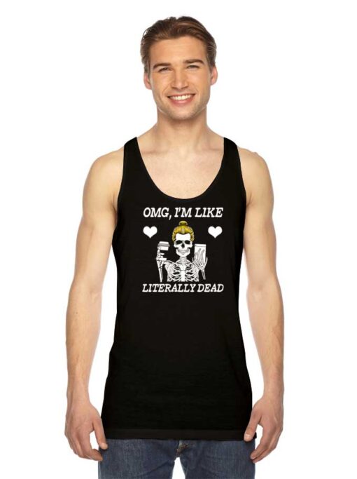 OMG I'm Like Literally Dead Skeleton Halloween Tank Top