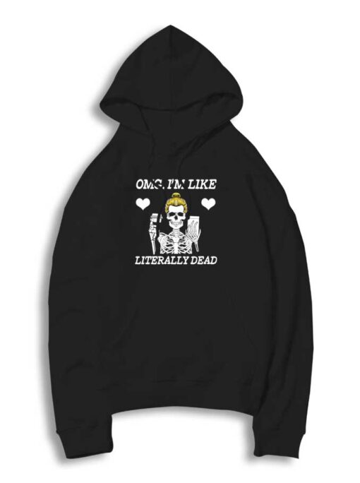 OMG I'm Like Literally Dead Skeleton Halloween Hoodie