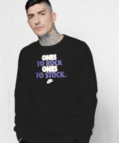 Ones To Rock Ones To Stock Nike Parody Sweatshirt