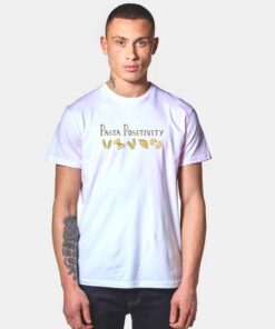 Pasta Positivity All Kind Of Pasta T Shirt