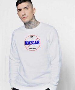 RIP Nascar Race Car 1949-2020 Sweatshirt