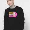 She Wants The Dunkin Donuts And Coffee Sweatshirt