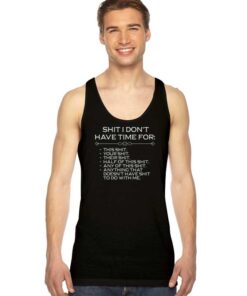 Shit I Don't Have Time For Shit Tank Top