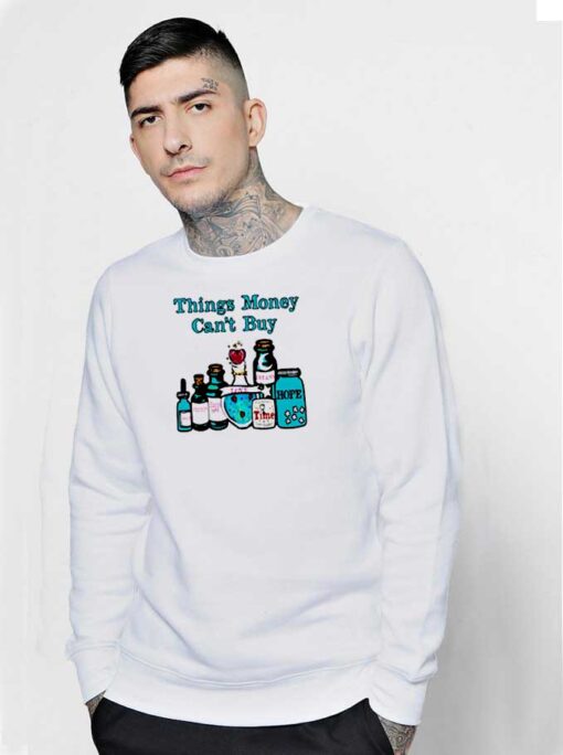 Things Money Can't Buy In The Bottle Sweatshirt