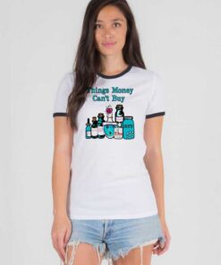 Things Money Can't Buy In The Bottle Ringer Tee