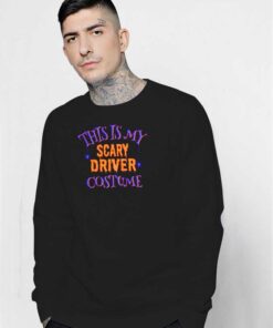 This Is My Scary Driver Costume Halloween Sweatshirt