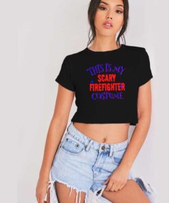 This Is My Scary Firefighter Costume Halloween Crop Top Shirt