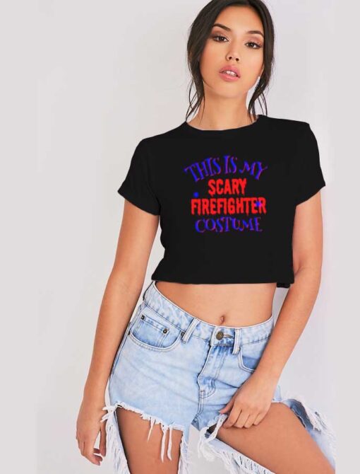 This Is My Scary Firefighter Costume Halloween Crop Top Shirt