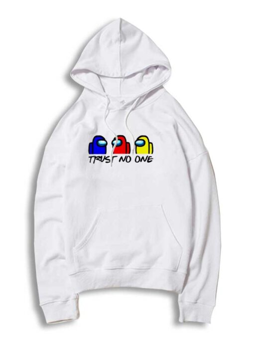 Trust No One In Among Us Hoodie