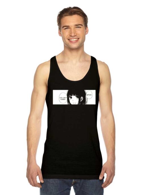 Anime Girl Bitch You Ain't Kawaii Tank Top