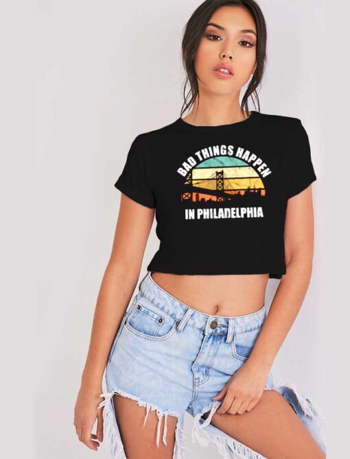 Bad Things Happen In Philadelphia Debate Crop Top Shirt