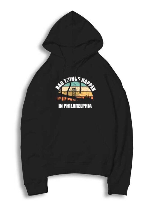 Bad Things Happen in Philadelphia Debate Hoodie