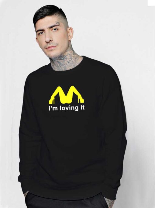 Bitch I'm Loving It McDonald Logo Sweatshirt