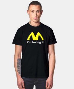 Bitch I'm Loving It McDonald Logo T Shirt