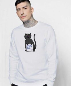 Black Cat Will You Shut Up Man Joe Biden Sweatshirt