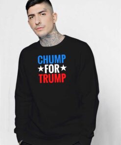 Chump For Trump American President Sweatshirt