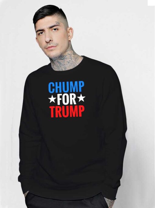 Chump For Trump American President Sweatshirt