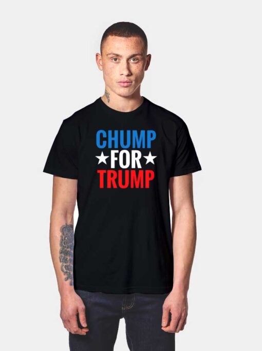 Chump For Trump American President T Shirt