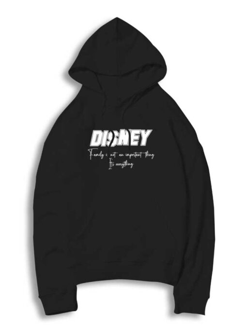 Disney Family Is Everything Quote Hoodie